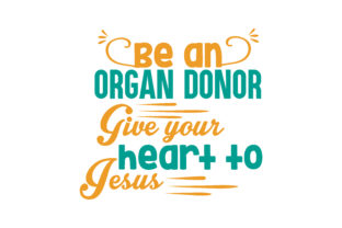 Be an Organ Donor SVG: Faith Graphics for Crafts