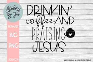 Drinkin Coffee and Praising Jesus SVG for Crafts Graphics