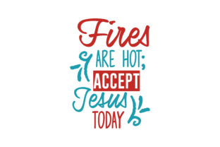Fires Are Hot Quote SVG: Graphics for Faith Crafts