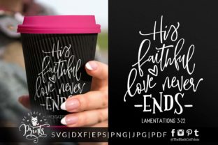 His Faithful Love Never Ends: Graphics for Crafts