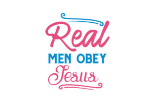 Real Men Obey Jesus Quote SVG Cut: Graphics for Crafts