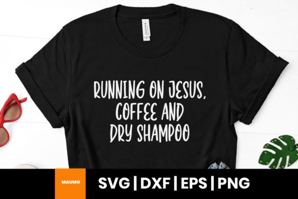 Running on Jesus, Coffee and Dry Shampoo Graphics