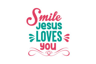 Smile Jesus Loves You Quote SVG Cut for Graphics & Crafts