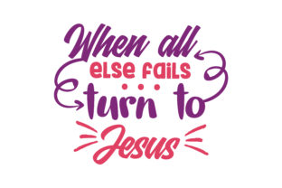 When All Else Fails Quote: Graphics for Faith Crafts